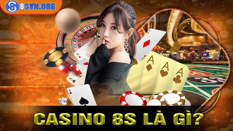 Casino 8s là gì?