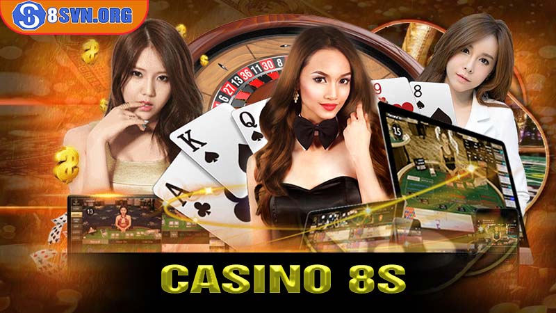 Casino 8s - trải nghiệm sòng bài trực tuyến chất lượng 2025