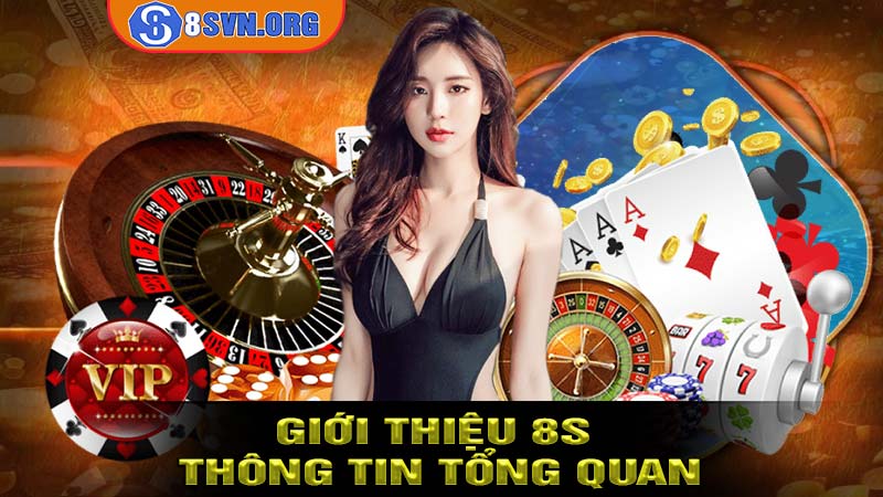 Giới thiệu 8S với những thông tin tổng quan