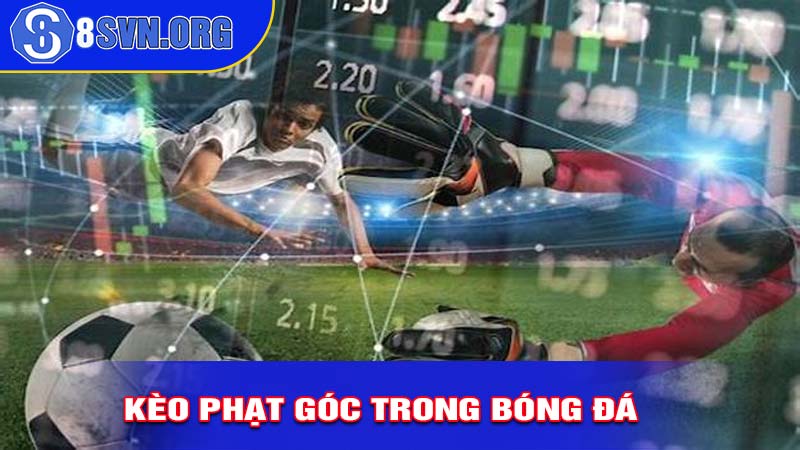 Giới thiệu về kèo phạt góc trong bóng đá