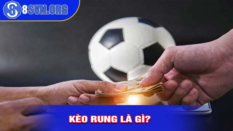 Kèo rung trong cá độ là gì?