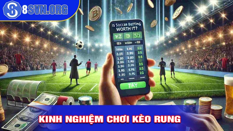 Kinh Nghiệm Thực Tế Từ Người Chơi Kèo Rung