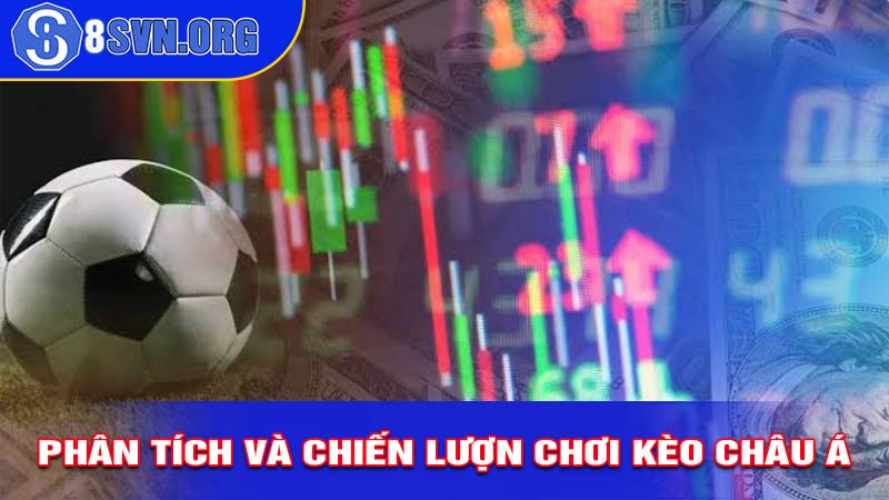 Kỹ Năng Phân Tích và Chiến Lược Đặt Cược Kèo Châu Á