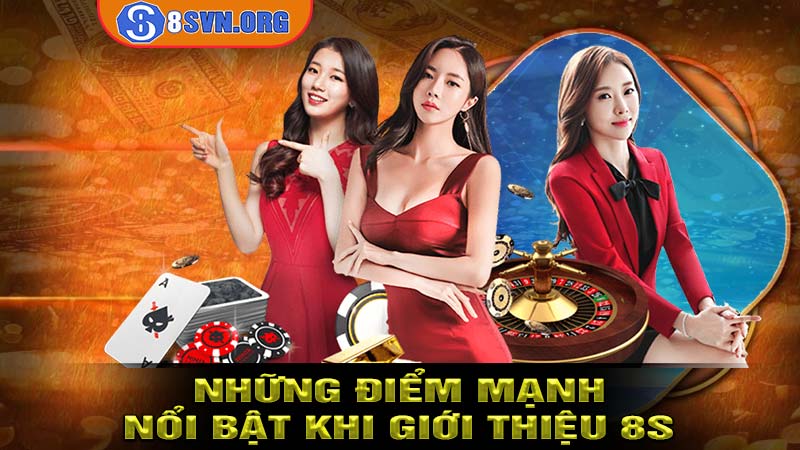 Những điểm mạnh nổi bật để giới thiệu 8S