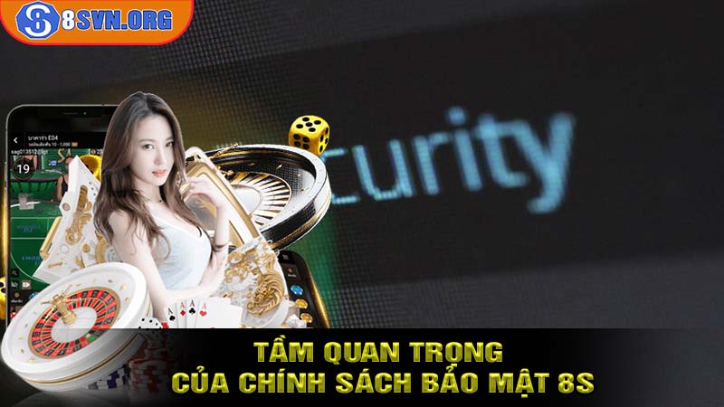 Tầm quan trọng của chính sách bảo mật 8s