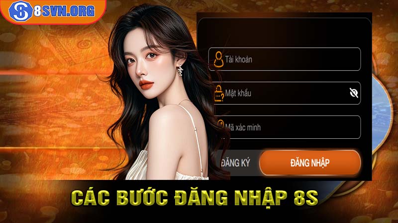 Trải nghiệm các bước đăng nhập 8S nhanh chóng