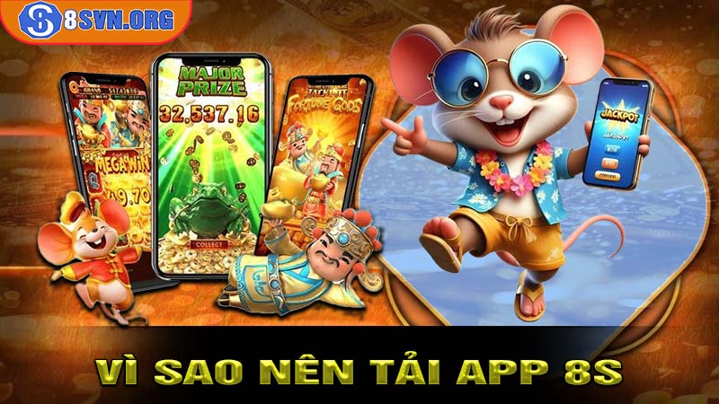 Vì sao nên tải App 8S ngay và luôn?