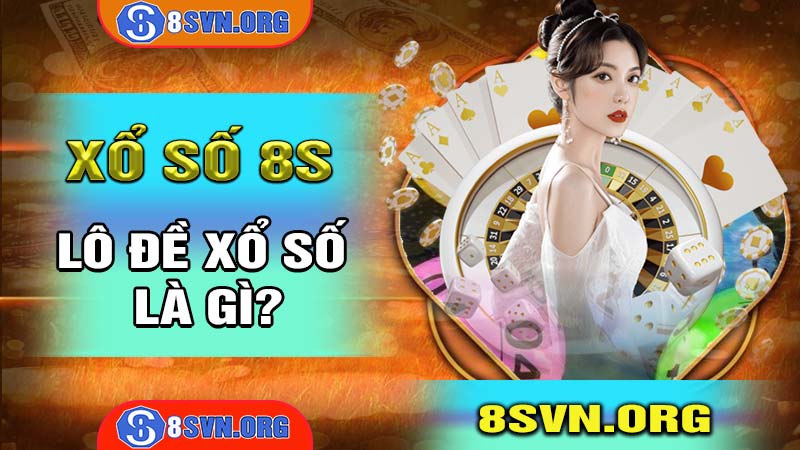 Xổ Số 8S là gì?