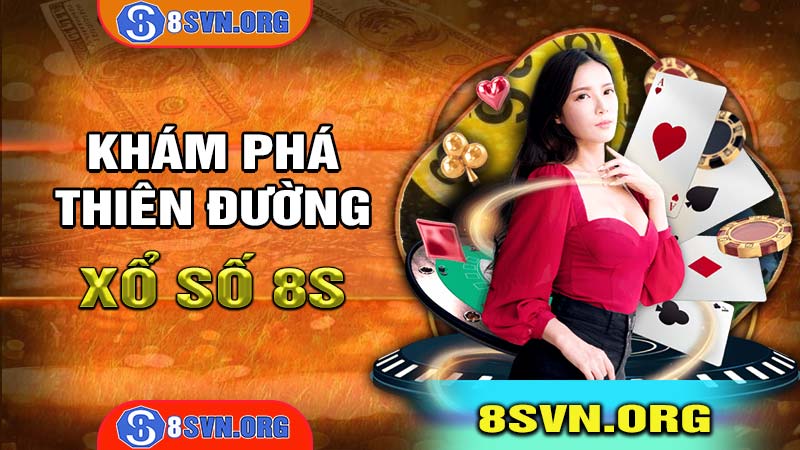 Xổ số 8s - Sảnh chơi lô đề trực tuyến tỷ lệ ăn thưởng cao nhất 2025